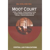Central Law Publication's Moot Court Pre-Trial Preparation and Participation in Trial Proceedings by Dr. Kailash Rai